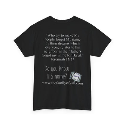 Do You Know HIS Real Name? - Jeremiah 23:27 - Unisex Heavy Cotton Tee